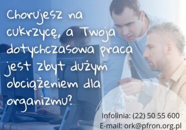Chorujesz na cukrzycę, a Twoja dotychczasowa praca jest zbyt dużym obciążeniem dla organizmu?