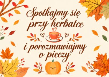 Spotkajmy się przy herbatce i porozmawiajmy o pieczy zastępczej