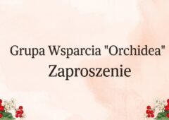 Grupa Wsparcia “Orchidea”